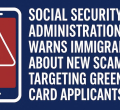 Social Security Administration Warns Immigrants About New Scam Targeting Green Card Applicants